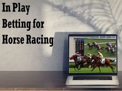 In Play Betting for Horse Racing